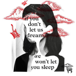 If you don't let us dream, we won't let you sleep (P1.1)